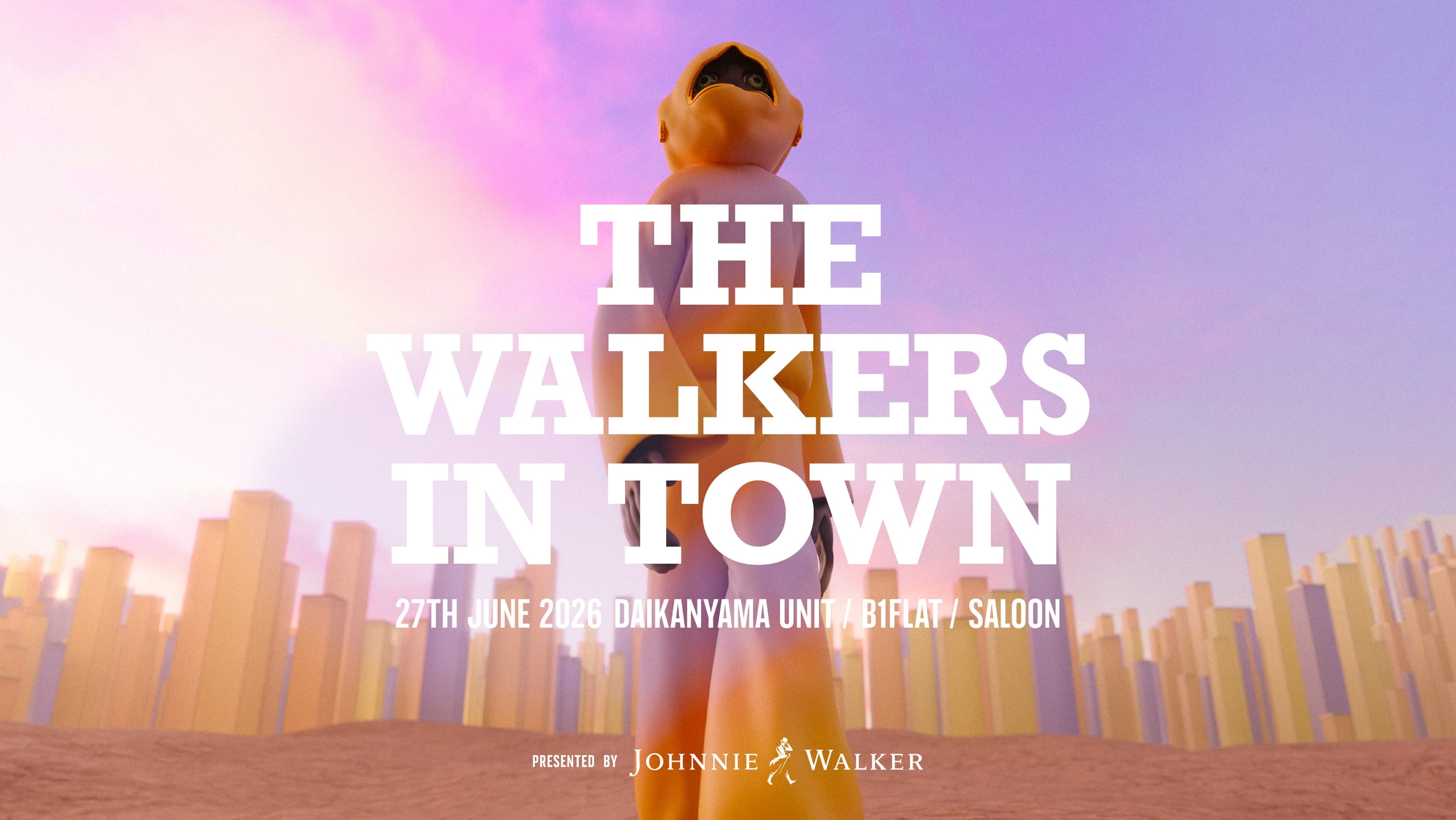 THE WALKERS IN TOWN 27TH JUNE 2026 DAIKANYAMA UNIT / B1FLAT / SALOON PRESENTED BY JOHNNIE WALKER
